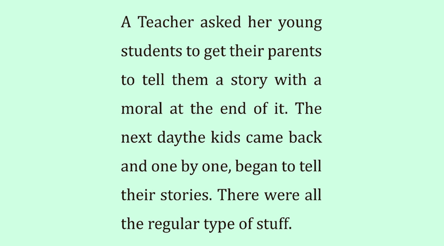 A Teacher asked her young students to get their parents to tell them a story with a moral at the end of it