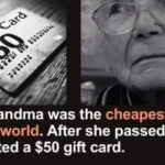 MY GRANDMA WAS THE CHEAPEST WOMAN IN THE WORLD