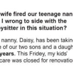 When I got home, I found my wife yelling at nanny while nanny was just..