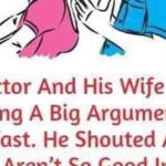 A Doctor And His Wife Were Having A Big Argument