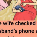 The wife checked her husband’s phone and found