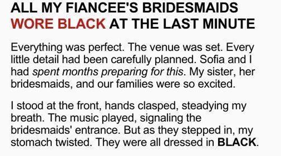 ALL MY FIANCEE’S BRIDESMAIDS WORE BLACK AT THE LAST MINUTE