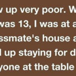 I grew up very poor