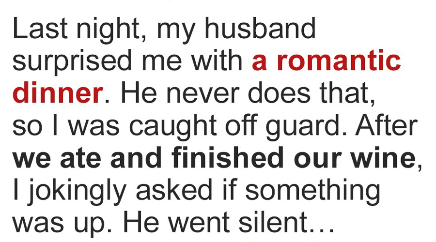My Husband Unexpectedly Surprised Me with a Romantic Dinner, but There Was a Terrible Reason behind It