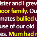 My sister and I grew up in a poor family