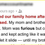 My Mom, Brother, and SIL Made My Life Hell After Moving Into My House—I Endured…