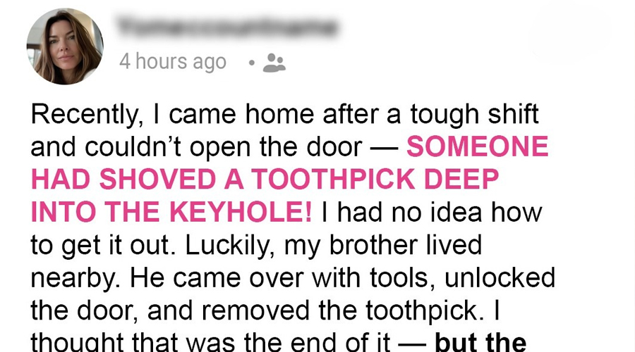 I Kept Coming Home to a Toothpick in the Lock—Instead of Calling the Police, I Took Revenge on My Own Terms