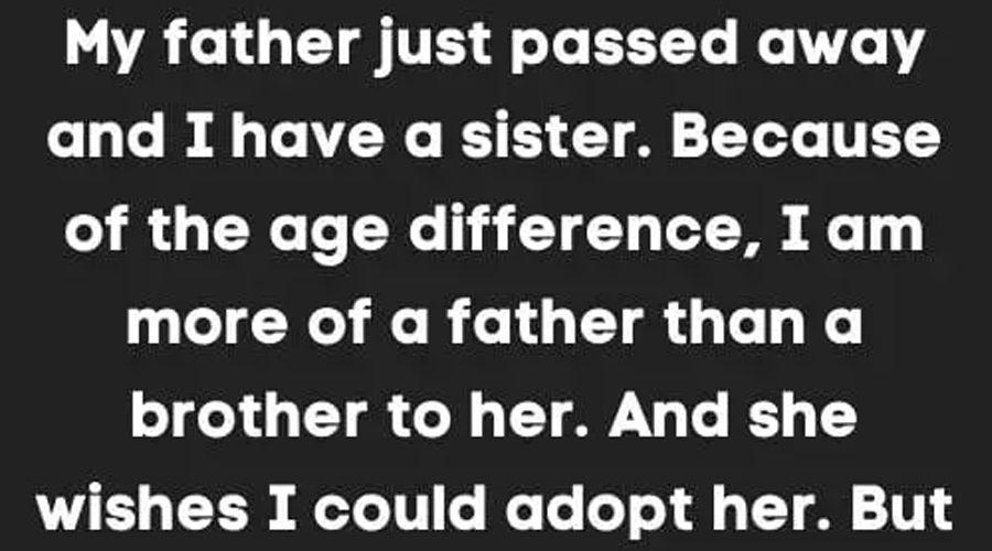 Brother Wants to Adopt His Little Sister After Dad Passed Away, Finds Out His Wife Is Against It