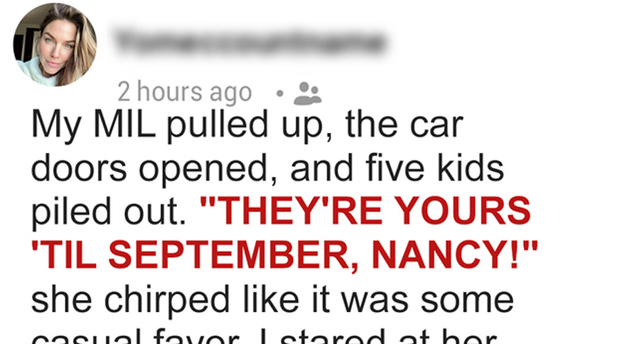 My MIL Dropped Off 5 Kids at Our Gate and Said, ‘They’re Yours Until September!’ – What I Did Next Made Her Cry