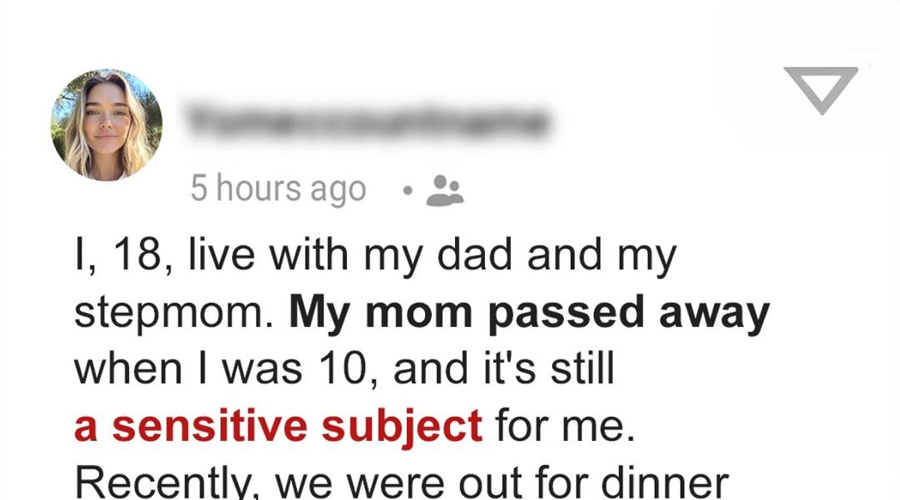 My Stepmother Slammed My Late Mom and After I Responded, My Dad Kicked Me Out—Am