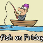 I fish on Fridays