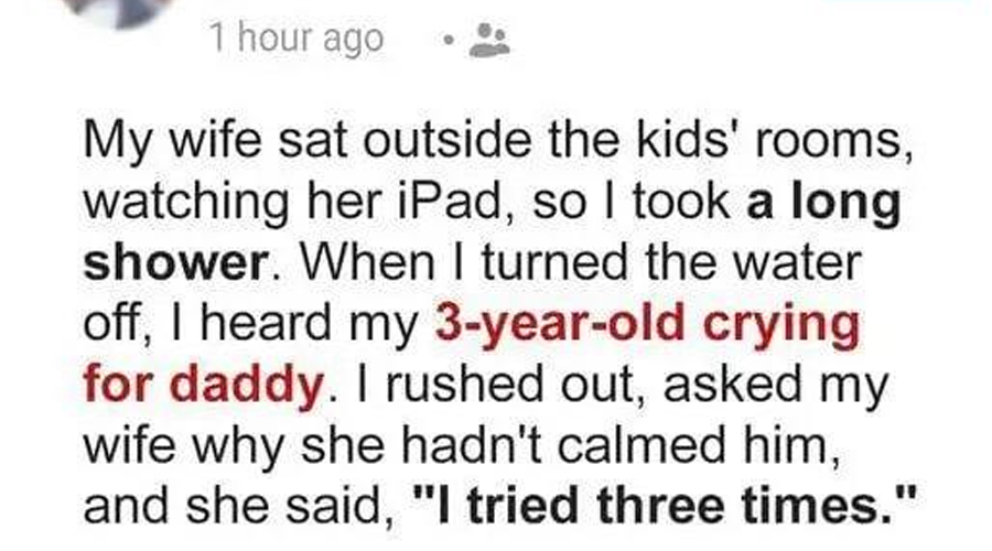 I heard my baby crying while I was bathing and my wife was watching TV – When I entered his room, I screamed in surprise
