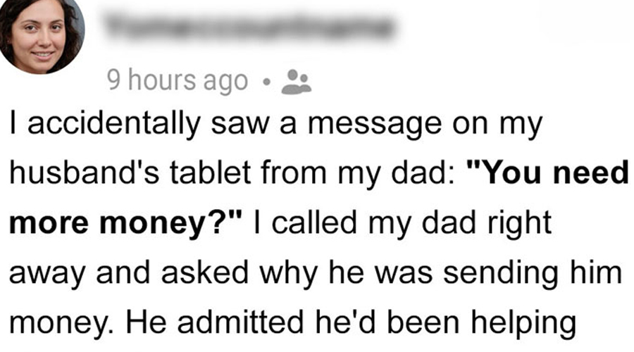 I Found Out My Husband Was Secretly Taking Money from My Dad – I Was Shocked to My Core When I Discovered What He Was Spending It On