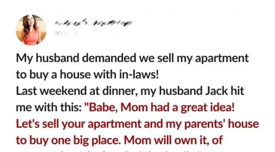 My Husband Demanded We Sell My Apartment to Buy a House with His In-Laws — He Didn’t Expect Me to Hand Over the Keys So Easily