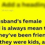 2) My Husband’s Female Friend Dislikes Me and It’s Ruining Our Marriage
