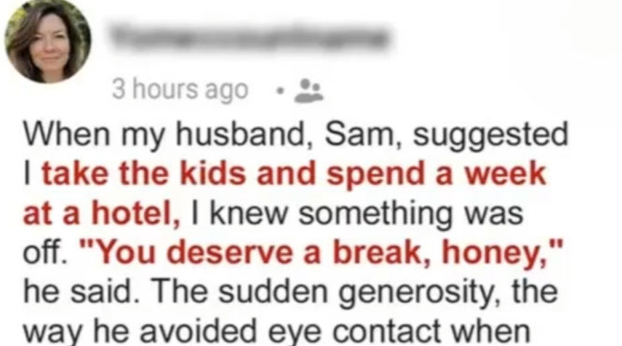 My Husband Sent Us Away for a Week What I Came Home To Left Me Speechless
